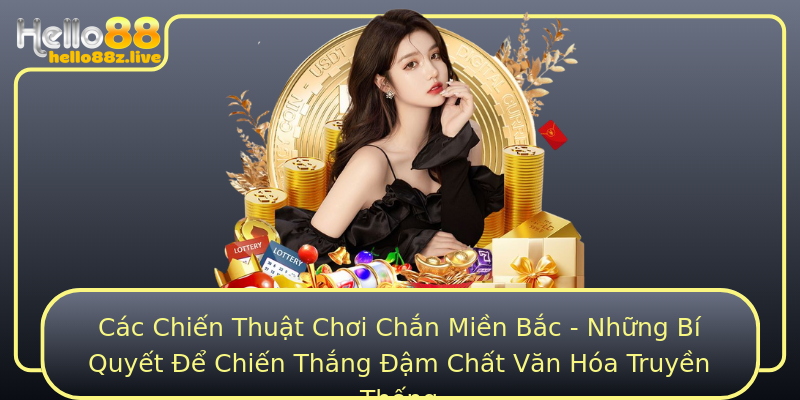 Các Chiến Thuật Chơi Chắn Miền Bắc - Những Bí Quyết Để Chiến Thắng Đậm Chất Văn Hóa Truyền Thống