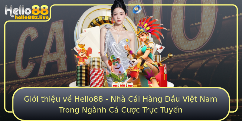 Giới thiệu về Hello88 - Nhà Cái Hàng Đầu Việt Nam Trong Ngành Cá Cược Trực Tuyến