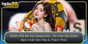 Kham Pha A Ga Campuchia Tro Choi San Khau Am Chat Van Hoa Thach Thuc