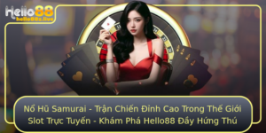 No Hu Samurai Tran Chien Inh Cao Trong The Gioi Slot Truc Tuyen Kham Pha Hello88 Ay Hung Thu