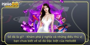So A La Gi Kham Pha Y Nghia Va Nhung Ieu Thu Vi Ban Chua Biet Ve So A Ac Biet Cua Hello88