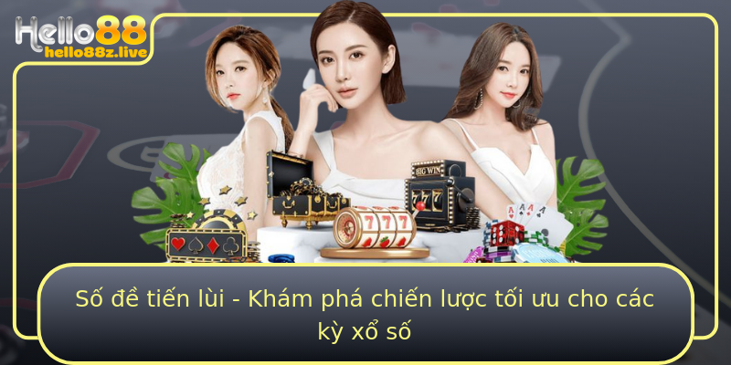 Số đề tiến lùi - Khám phá chiến lược tối ưu cho các kỳ xổ số