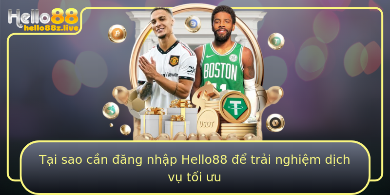 Tại sao cần đăng nhập Hello88 để trải nghiệm dịch vụ tối ưu
