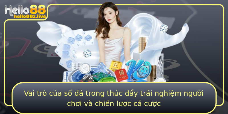 Vai trò của số đá trong thúc đẩy trải nghiệm người chơi và chiến lược cá cược